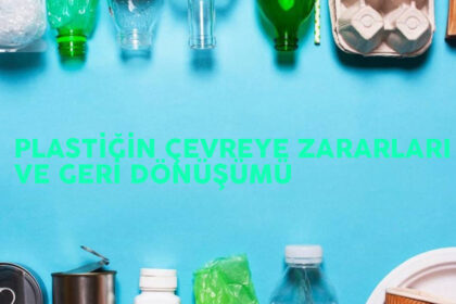 plastik geri dönüşümü ve çevreye zararları